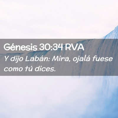 Picture 02 - Génesis 30:34 RVA - Y dijo Labán: Mira, ojalá fuese como tú - Bible Verse Picture