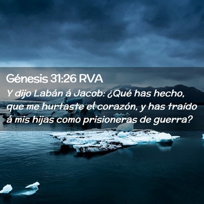 Picture 02 - Génesis 31:26 RVA - Y dijo Labán á Jacob: ¿Qué has hecho, que me - Bible Verse Picture