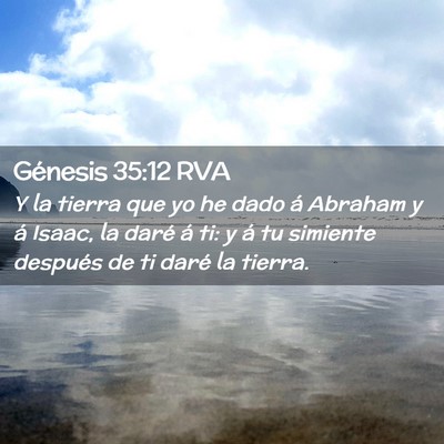 Picture 02 - Génesis 35:12 RVA - Y la tierra que yo he dado á Abraham y á Isaac, - Bible Verse Picture