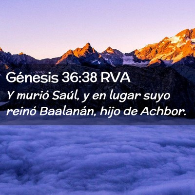 Picture 02 - Génesis 36:38 RVA - Y murió Saúl, y en lugar suyo reinó Baalanán, - Bible Verse Picture