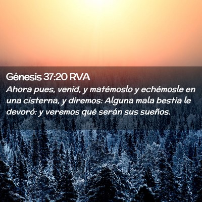 Picture 02 - Génesis 37:20 RVA - Ahora pues, venid, y matémoslo y echémosle en - Bible Verse Picture
