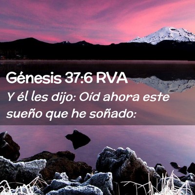 Picture 02 - Génesis 37:6 RVA - Y él les dijo: Oíd ahora este sueño que he - Bible Verse Picture