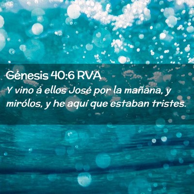 Picture 02 - Génesis 40:6 RVA - Y vino á ellos José por la mañana, y mirólos, - Bible Verse Picture