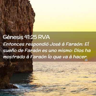 Picture 02 - Génesis 41:25 RVA - Entonces respondió José á Faraón: El sueño - Bible Verse Picture
