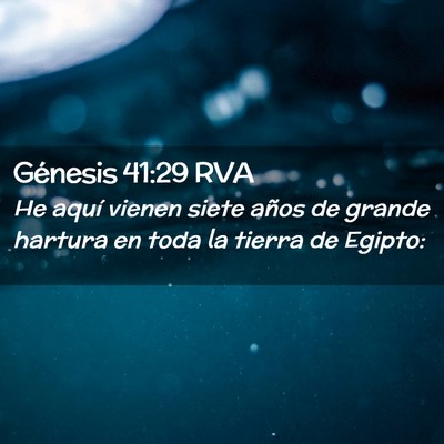 Picture 02 - Génesis 41:29 RVA - He aquí vienen siete años de grande hartura en - Bible Verse Picture