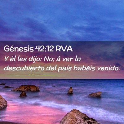 Picture 02 - Génesis 42:12 RVA - Y él les dijo: No; á ver lo descubierto del - Bible Verse Picture