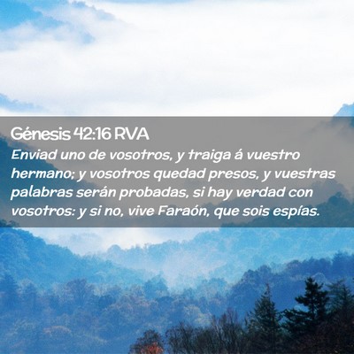 Picture 02 - Génesis 42:16 RVA - Enviad uno de vosotros, y traiga á vuestro - Bible Verse Picture