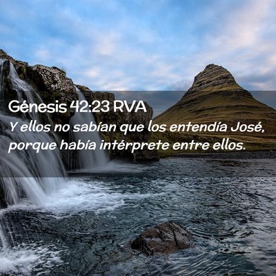Picture 02 - Génesis 42:23 RVA - Y ellos no sabían que los entendía José, - Bible Verse Picture