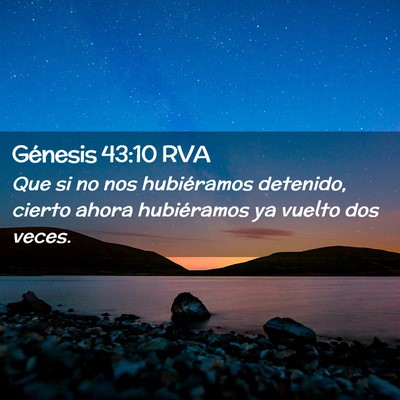 Picture 02 - Génesis 43:10 RVA - Que si no nos hubiéramos detenido, cierto ahora - Bible Verse Picture
