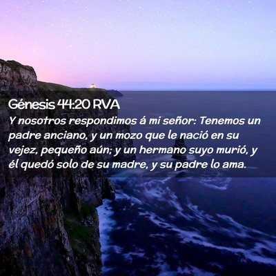 Picture 02 - Génesis 44:20 RVA - Y nosotros respondimos á mi señor: Tenemos un - Bible Verse Picture