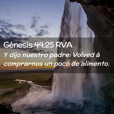 Picture 02 - Génesis 44:25 RVA - Y dijo nuestro padre: Volved á comprarnos un - Bible Verse Picture
