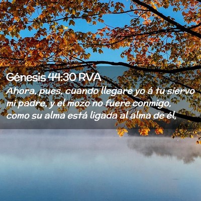 Picture 02 - Génesis 44:30 RVA - Ahora, pues, cuando llegare yo á tu siervo mi - Bible Verse Picture