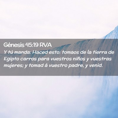 Picture 02 - Génesis 45:19 RVA - Y tú manda: Haced esto: tomaos de la tierra de - Bible Verse Picture