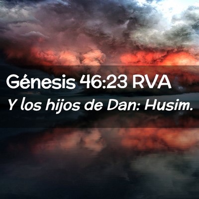 Picture 02 - Génesis 46:23 RVA - Y los hijos de Dan: - Bible Verse Picture