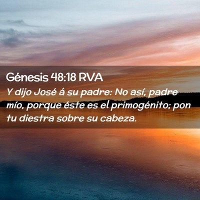 Picture 02 - Génesis 48:18 RVA - Y dijo José á su padre: No así, padre mío, - Bible Verse Picture