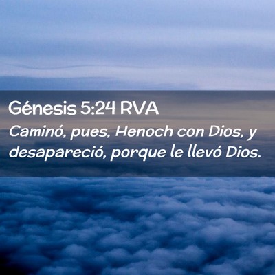 Picture 02 - Génesis 5:24 RVA - Caminó, pues, Henoch con Dios, y desapareció, - Bible Verse Picture