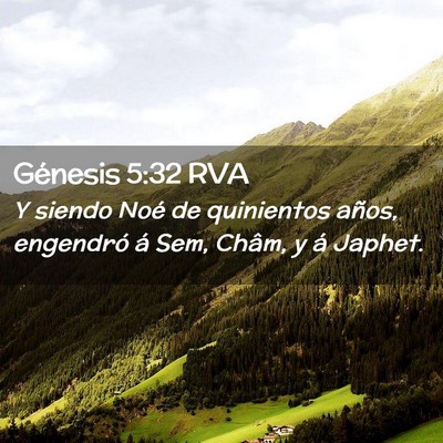 Picture 02 - Génesis 5:32 RVA - Y siendo Noé de quinientos años, engendró á - Bible Verse Picture