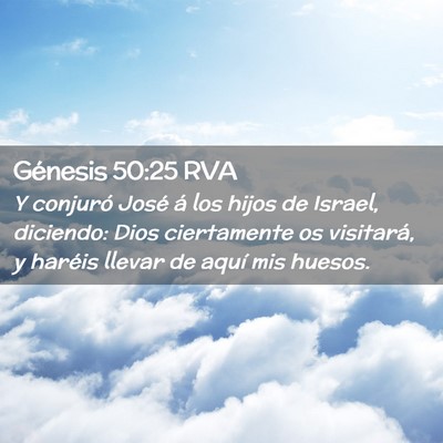 Picture 02 - Génesis 50:25 RVA - Y conjuró José á los hijos de Israel, - Bible Verse Picture