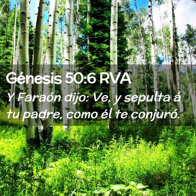 Picture 02 - Génesis 50:6 RVA - Y Faraón dijo: Ve, y sepulta á tu padre, como - Bible Verse Picture