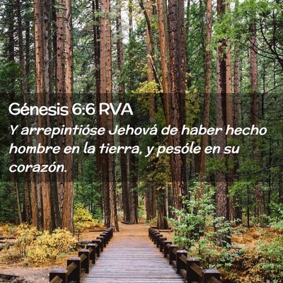 Picture 02 - Génesis 6:6 RVA - Y arrepintióse Jehová de haber hecho hombre en - Bible Verse Picture