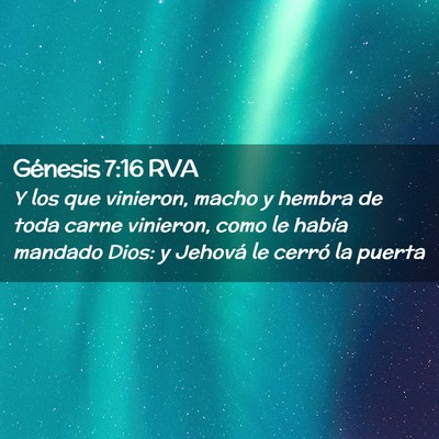Picture 02 - Génesis 7:16 RVA - Y los que vinieron, macho y hembra de toda carne - Bible Verse Picture