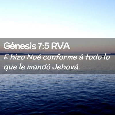 Picture 02 - Génesis 7:5 RVA - E hizo Noé conforme á todo lo que le mandó - Bible Verse Picture