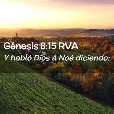 Picture 02 - Génesis 8:15 RVA - Y habló Dios á Noé - Bible Verse Picture
