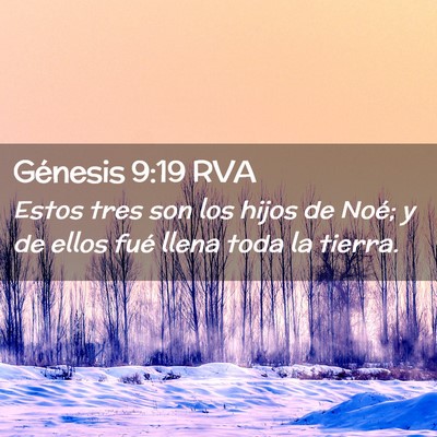 Picture 02 - Génesis 9:19 RVA - Estos tres son los hijos de Noé; y de ellos fué - Bible Verse Picture