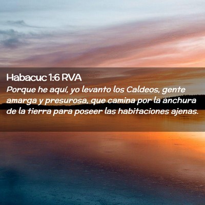 Picture 02 - Habacuc 1:6 RVA - Porque he aquí, yo levanto los Caldeos, gente - Bible Verse Picture