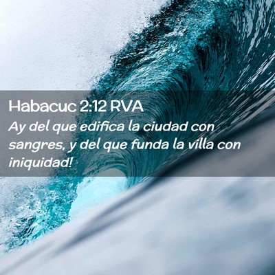 Picture 02 - Habacuc 2:12 RVA - Ay del que edifica la ciudad con sangres, y del - Bible Verse Picture