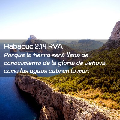 Picture 02 - Habacuc 2:14 RVA - Porque la tierra será llena de conocimiento de - Bible Verse Picture