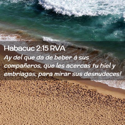 Picture 02 - Habacuc 2:15 RVA - Ay del que da de beber á sus compañeros, que - Bible Verse Picture