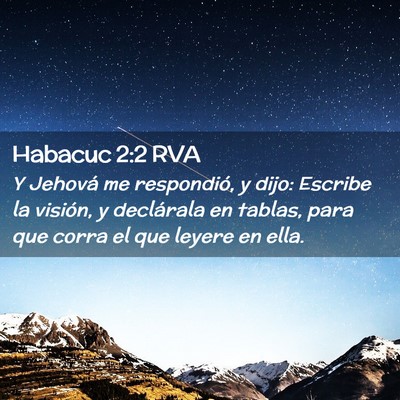 Picture 02 - Habacuc 2:2 RVA - Y Jehová me respondió, y dijo: Escribe la - Bible Verse Picture
