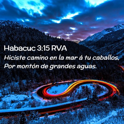 Picture 02 - Habacuc 3:15 RVA - Hiciste camino en la mar á tu caballos, Por - Bible Verse Picture
