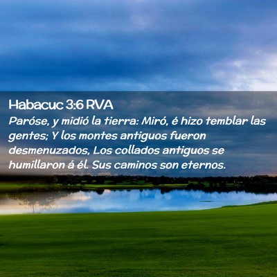 Picture 02 - Habacuc 3:6 RVA - Paróse, y midió la tierra: Miró, é hizo - Bible Verse Picture