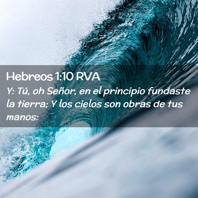 Picture 02 - Hebreos 1:10 RVA - Y: Tú, oh Señor, en el principio fundaste la - Bible Verse Picture