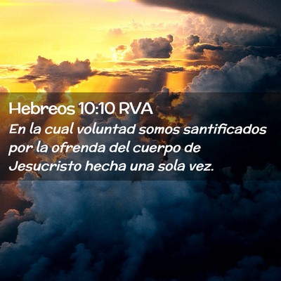 Picture 02 - Hebreos 10:10 RVA - En la cual voluntad somos santificados por la - Bible Verse Picture