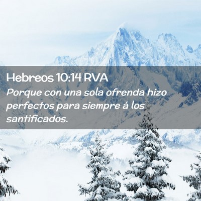 Picture 02 - Hebreos 10:14 RVA - Porque con una sola ofrenda hizo perfectos para - Bible Verse Picture
