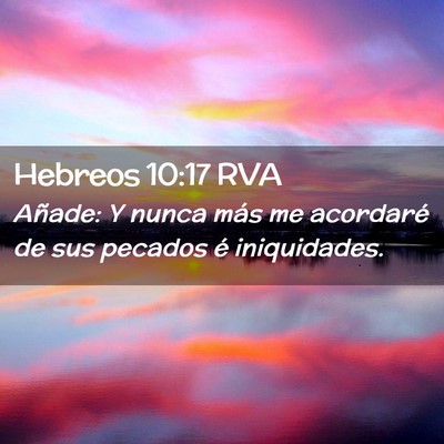 Picture 02 - Hebreos 10:17 RVA - Añade: Y nunca más me acordaré de sus pecados - Bible Verse Picture