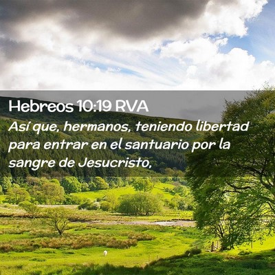 Picture 02 - Hebreos 10:19 RVA - Así que, hermanos, teniendo libertad para entrar - Bible Verse Picture