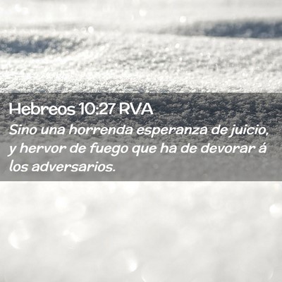 Picture 02 - Hebreos 10:27 RVA - Sino una horrenda esperanza de juicio, y hervor - Bible Verse Picture