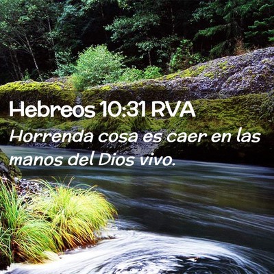 Picture 02 - Hebreos 10:31 RVA - Horrenda cosa es caer en las manos del Dios - Bible Verse Picture