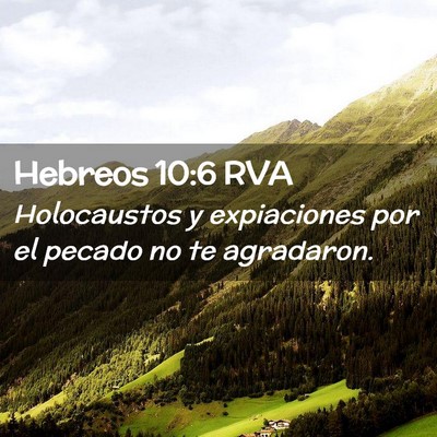 Picture 02 - Hebreos 10:6 RVA - Holocaustos y expiaciones por el pecado no te - Bible Verse Picture