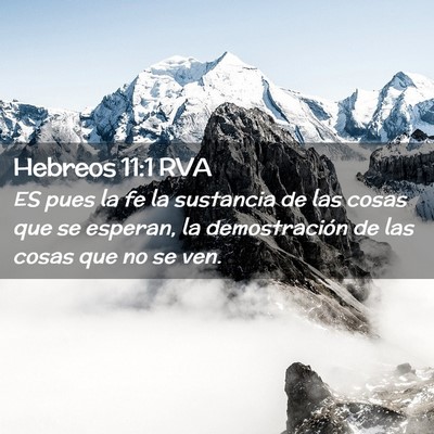 Picture 02 - Hebreos 11:1 RVA - ES pues la fe la sustancia de las cosas que se - Bible Verse Picture