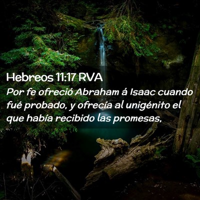 Picture 02 - Hebreos 11:17 RVA - Por fe ofreció Abraham á Isaac cuando fué - Bible Verse Picture