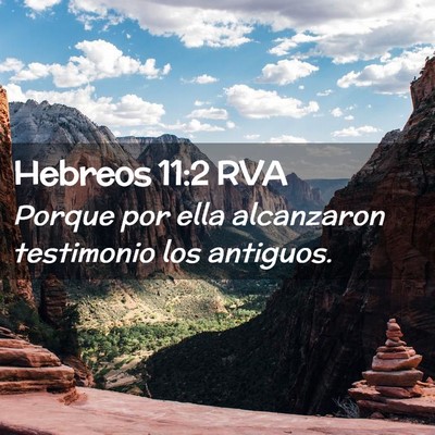 Picture 02 - Hebreos 11:2 RVA - Porque por ella alcanzaron testimonio los - Bible Verse Picture