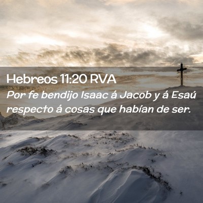 Picture 02 - Hebreos 11:20 RVA - Por fe bendijo Isaac á Jacob y á Esaú respecto - Bible Verse Picture