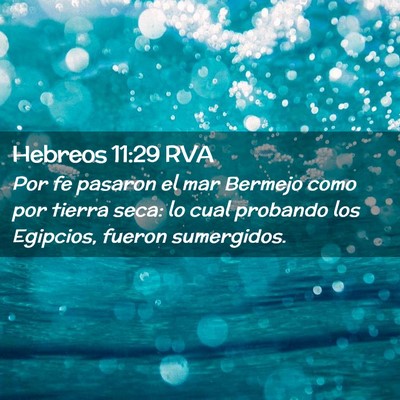 Picture 02 - Hebreos 11:29 RVA - Por fe pasaron el mar Bermejo como por tierra - Bible Verse Picture