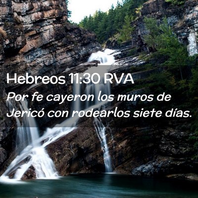 Picture 02 - Hebreos 11:30 RVA - Por fe cayeron los muros de Jericó con rodearlos - Bible Verse Picture