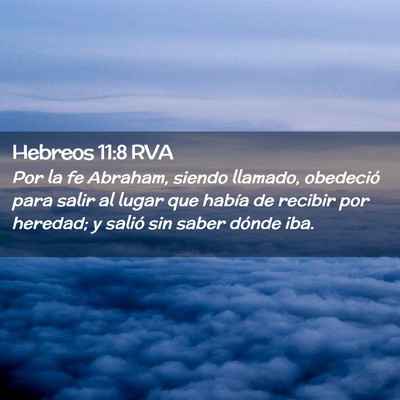 Picture 02 - Hebreos 11:8 RVA - Por la fe Abraham, siendo llamado, obedeció para - Bible Verse Picture